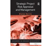 Strategic Project Risk Appraisal and Management (Routledge Frontiers in Project Management)