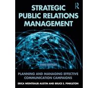 Strategic Public Relations Management: Planning and Managing Effective Communication Campaigns (Routledge Communication Series)