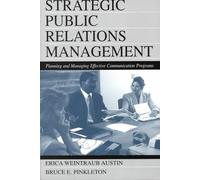 Strategic Public Relations Management: Planning and Managing Effective Communication Programs: 10 (Routledge Communication Series)
