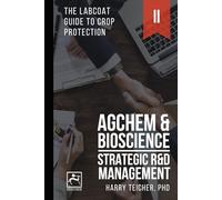 STRATEGIC R&D MANAGEMENT: AGCHEM & BIOSCIENCE (THE LABCOAT GUIDE TO CROP PROTECTION)
