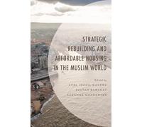 Strategic Rebuilding and Affordable Housing in the Muslim World (Environment and Society)