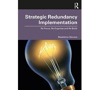 Strategic Redundancy Implementation: Re-Focus, Re-Organise and Re-Build