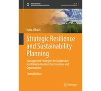 Strategic Resilience and Sustainability Planning: Management Strategies for Sustainable and Climate-Resilient Communities and Organizations (Sustainable Development Goals Series)