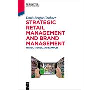 Strategic Retail Management and Brand Management: Trends, Tactics, and Examples (De Gruyter Studium)