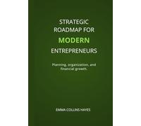 Strategic roadmap for modern entrepreneurs.: Planning, organization, and financial growth. (Planner emprendedores)