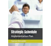 Strategic Schedule: Implementation Plan