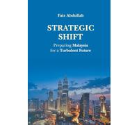 Strategic Shift: Preparing Malaysia For A Turbulent Future