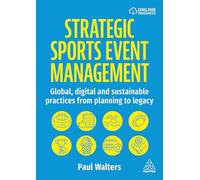 Strategic Sports Event Management: Global, Digital and Sustainable Practices from Planning to Legacy