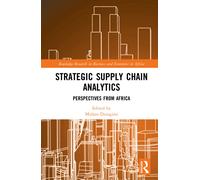 Strategic Supply Chain Analytics : Perspectives from Africa