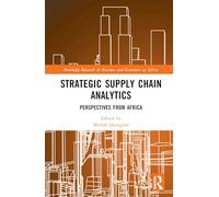 Strategic Supply Chain Analytics: Perspectives from Africa (Routledge Research on African Economics)