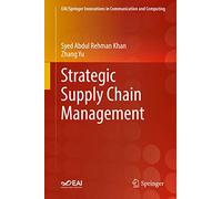 Strategic Supply Chain Management (EAI/Springer Innovations in Communication and Computing)