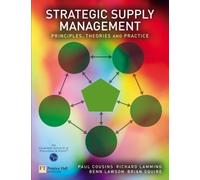 Strategic Supply Management : Principles, theories and practice