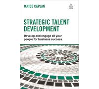 Strategic Talent Development: Develop and Engage All Your People for Business Success