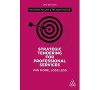 Strategic Tendering for Professional Services: Win More, Lose Less