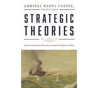 Strategic Theories (Classics of Sea Power)