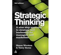 Strategic Thinking: A Step-by-step Approach to Strategy and Leadership