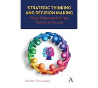 Strategic Thinking and Decision Making: Varied Selections from my Column at Inc.com