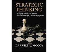Strategic Thinking: Bridging Military Precision, Academic Insight, and Human Judgment