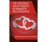 Strategic Use of Fidelity in Romantic Relationships, The: Defensive Monogamy and Self-Protection