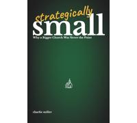 Strategically Small: Why A Bigger Church Was Never The Point