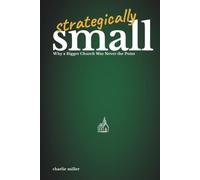Strategically Small: Why A Bigger Church Was Never The Point