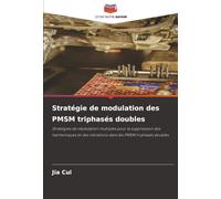 Stratégie de modulation des PMSM triphasés doubles: Stratégies de modulation multiples pour la suppression des harmoniques et des vibrations dans les PMSM triphasés doubles