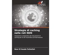 Strategie di caching nelle reti NDN: Valutazione comparativa dei meccanismi di caching per le reti incentrate sull'informazione