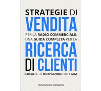 Strategie di vendita per la radio commerciale: una guida completa per la ricerca di clienti locali e la motivazione dei team