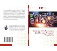 Stratégie et Performance: Les Clés pour Propulser Votre Entre