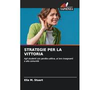 Strategie Per La Vittoria: Agli studenti con perdita uditiva, ai loro insegnanti e alla comunità