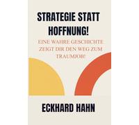 STRATEGIE STATT HOFFNUNG!: Eine wahre Geschichte zeigt dir den Weg zum Traumjob!