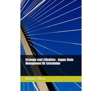Strategie statt Stückliste - Supply Chain Management für Entscheider