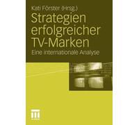 Strategien erfolgreicher TV-Marken: Eine internationale Analyse by Kati F?rster