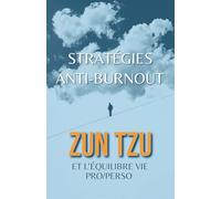 Stratégies Anti-Burnout: Sun Tzu et l’Équilibre Vie Pro/Perso
