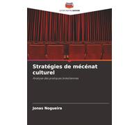 Stratégies de mécénat culturel: Analyse des pratiques brésiliennes