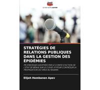 STRATÉGIES DE RELATIONS PUBLIQUES DANS LA GESTION DES ÉPIDÉMIES: PR STRATÉGIES ADOPTÉES PAR LE COMITÉ D'ACTION DE L'ÉTAT DE BENUE SUR LE COVID-19 POUR CONTRÔLER LA PROPAGATION DU VIRUS AU NIGERIA
