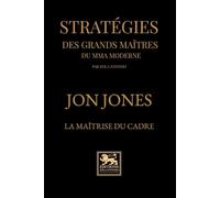 Stratégies des grands maîtres du mma moderne: Jon Jones - La maîtrise du cadre: 2