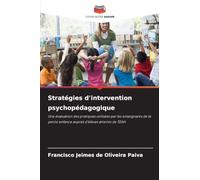 Stratégies d'intervention psychopédagogique: Une évaluation des pratiques utilisées par les enseignants de la petite enfance auprès d'élèves atteints de TDAH