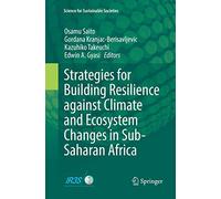 Strategies for Building Resilience against Climate and Ecosystem Changes in Sub-Saharan Africa (Science for Sustainable Societies)