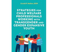 Strategies for Child Welfare Professionals Working with Transgender and Gender Expansive Youth