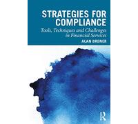 Strategies for Compliance: Tools, Techniques and Challenges in Financial Services