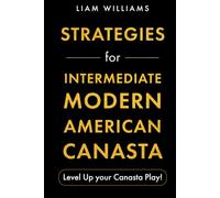 Strategies for Intermediate Modern American Canasta: Level Up your Canasta Play! (Learn Modern American Cansta)