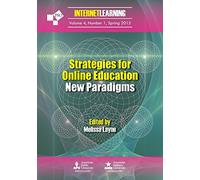Strategies for Online Education: New Paradigms: Internet Learning Journal: Vol. 4, No. 1