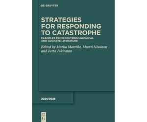 Strategies for Responding to Catastrophe: Examples from Deuterocanonical and Cognate Literature (Deuterocanonical and Cognate Literature Yearbook, 2025/26)