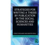 Strategies for Writing a Thesis by Publication in the Social Sciences and Humanities