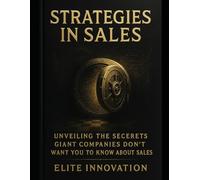 Strategies in Sales: Unveiling the Secrets: What Giant Companies Don't Want You to Know About Sales.