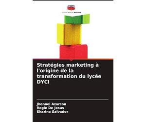 Stratégies marketing à l'origine de la transformation du lycée DYCI