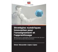 Stratégies numériques innovantes pour l'enseignement et l'apprentissage: Recherche sur l'acquisition de la lecture et de l'écriture en première année d'école primaire.