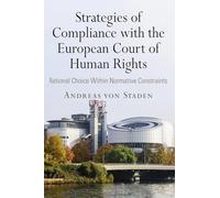Strategies of Compliance with the European Court of Human Rights: Rational Choice Within Normative Constraints (Pennsylvania Studies in Human Rights)