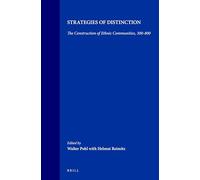 Strategies of Distinction: The Construction of Ethnic Communities, 300-800: 2 (Transformation of the Roman World)